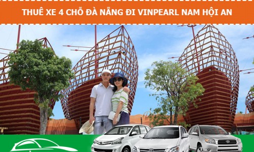 Thuê xe 4 chỗ từ Đà Nẵng đi Vinpearl Nam Hội An giá rẻ Thuê xe 4 chỗ từ Đà Nẵng đi Vinpearl Nam Hội An giá rẻ