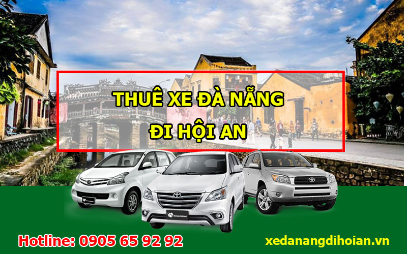 Thuê xe ô tô từ Đà Nẵng đi Hội An