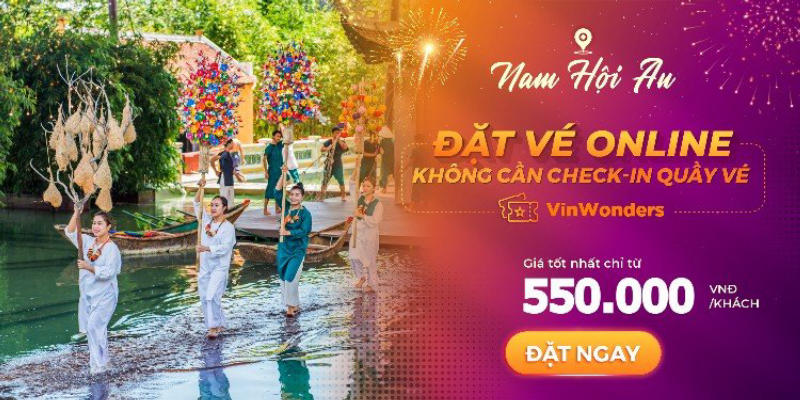 Vé vui chơi VinWonders Nam Hội An